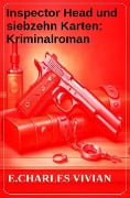 Inspector Head und siebzehn Karten: Kriminalroman - E. Charles Vivian