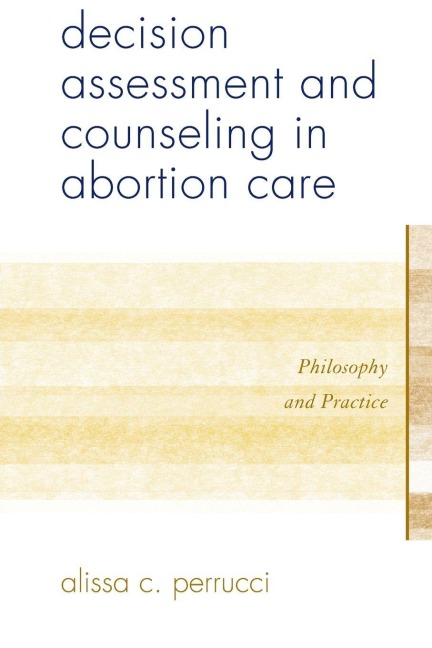 Decision Assessment and Counseling in Abortion Care - Alissa C. Perrucci