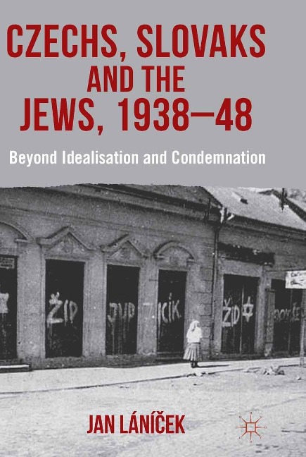 Czechs, Slovaks and the Jews, 1938-48 - J. Lánicek