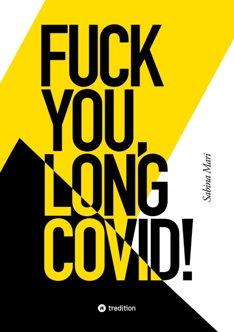 FUCK YOU, LONG COVID! - Sabina Mari