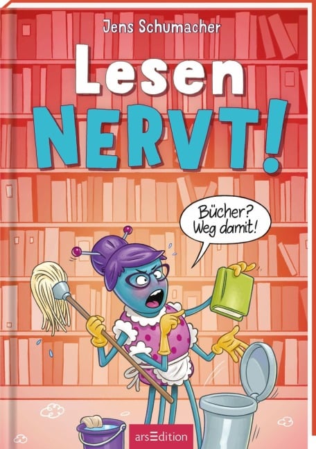 Lesen NERVT! - Bücher? Weg damit! (Lesen nervt! 4) - Jens Schumacher