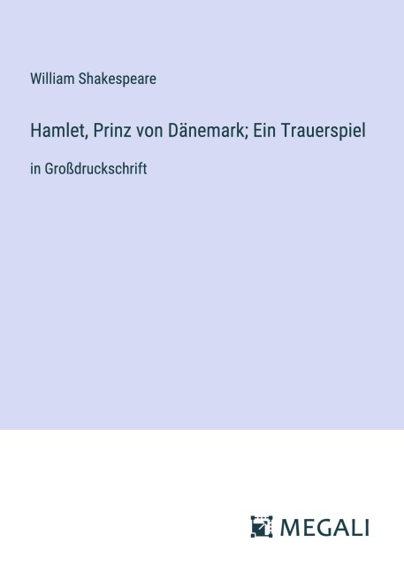 Hamlet, Prinz von Dänemark; Ein Trauerspiel - William Shakespeare