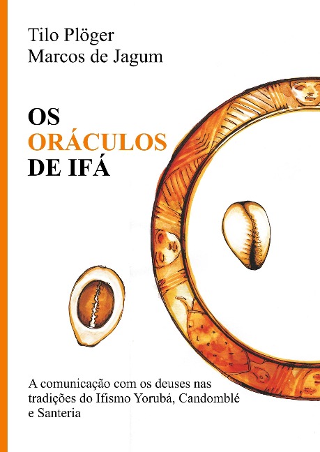 OS ORÁCULOS DE IFÁ - Marcos De Jagum, Tilo Plöger