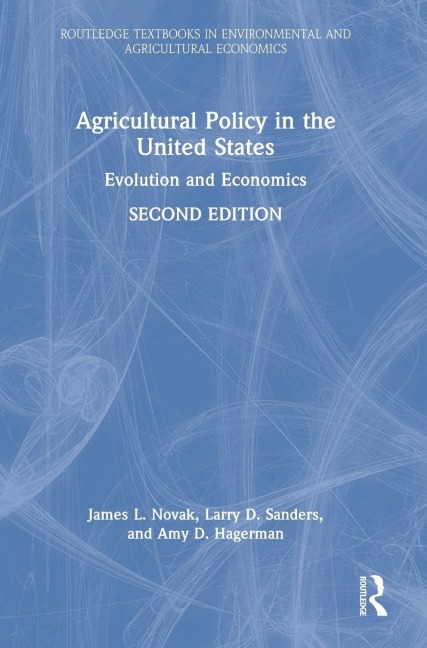 Agricultural Policy in the United States - James L. Novak, Larry D. Sanders, Amy D. Hagerman