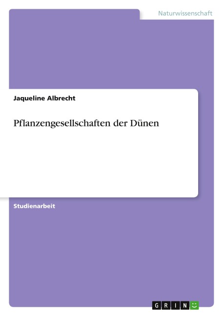 Pflanzengesellschaften der Dünen - Jaqueline Albrecht