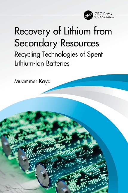 Recovery of Lithium from Secondary Resources - Muammer Kaya