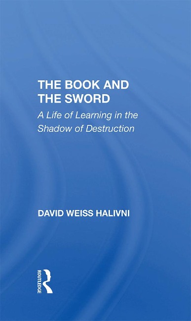 The Book And The Sword - David Weiss Halivni