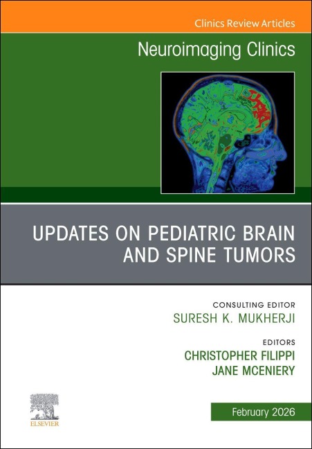 Updates on Pediatric Brain and Spine Tumors, an Issue of Neuroimaging Clinics of North America - 
