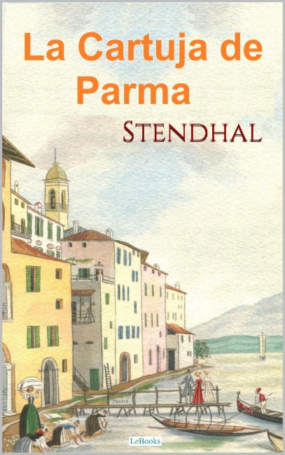 La Cartuja de Parma - Stendhal