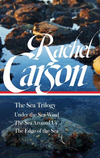 Rachel Carson: The Sea Trilogy (Loa #352) - Rachel L Carson