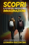 Cover-Bild zum Titel 'Scopri il Potere dell'Amicizia e dell'Immaginazione' von 'Leonardo Raccontino'
