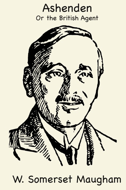 Ashenden or The British Agent - W. Somerset Maugham