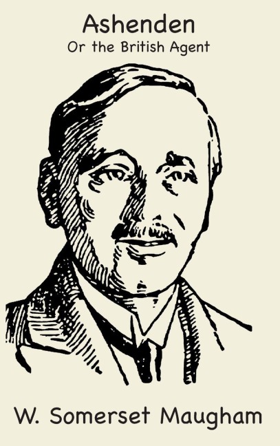 Ashenden or The British Agent - W. Somerset Maugham