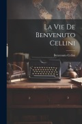 Cover-Bild zum Titel 'La vie de Benvenuto Cellini' von 'Benvenuto Cellini'