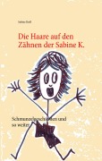 Cover-Bild zum Titel 'Die Haare auf den Zähnen der Sabine K.' von 'Sabine Krell'
