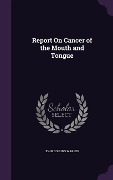 Cover-Bild zum Titel 'Report On Cancer of the Mouth and Tongue' von 'John Collins Warren'
