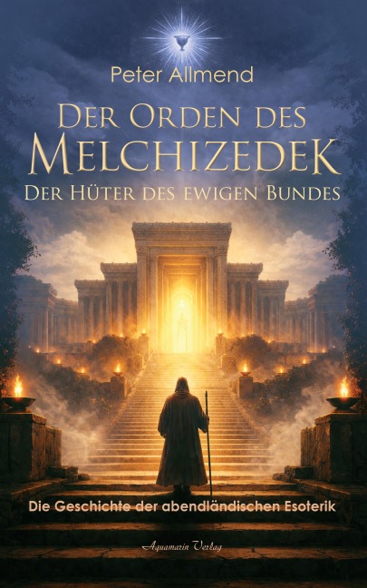 Der Orden des Melchizedek: Die Geschichte der Esoterik - Peter Allmend