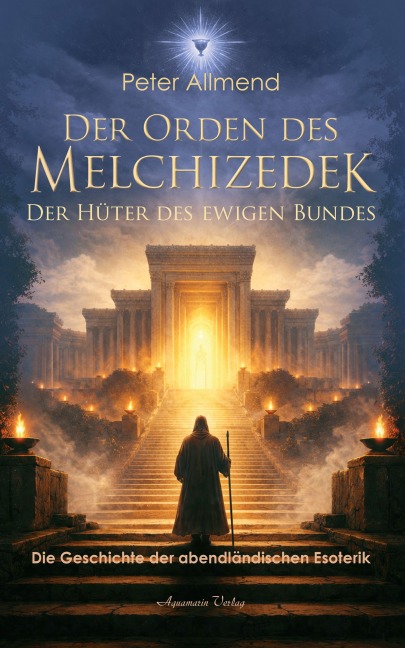 Der Orden des Melchizedek: Die Geschichte der Esoterik - Peter Allmend