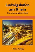 Cover-Bild zum Titel 'Ludwigshafen am Rhein' von 'Alexandra Beilharz'