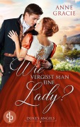 Cover-Bild zum Titel 'Wie vergisst man eine Lady?' von 'Anne Gracie'