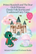 Prince Hyacinth and The Dear Little Princess: Classic Folk Stories and Traditional Fairy Tales - Melanie Voland, Treehouse Books