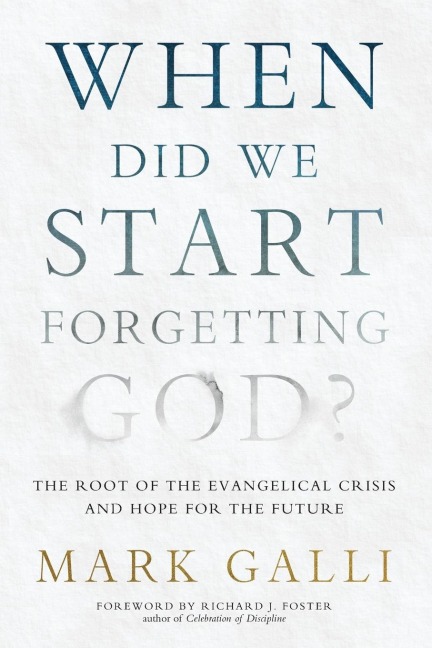 When Did We Start Forgetting God? - Mark Galli