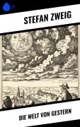 Cover-Bild zum Titel 'Die Welt von Gestern' von 'Stéphane Zweig'
