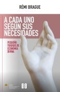 A cada uno según sus necesidades - Rémi Brague