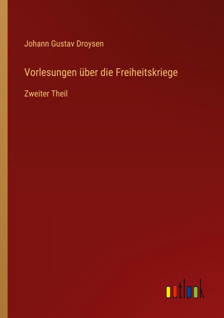 Vorlesungen über die Freiheitskriege - Johann Gustav Droysen
