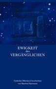 Ewigkeit des Vergänglichen - Manfred Hartmann