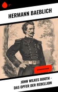 Cover-Bild zum Titel 'John Wilkes Booth - Das Opfer der Rebellion' von 'Hermann Baeblich'