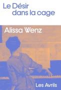 Cover-Bild zum Titel 'Le Désir dans la cage' von 'Alissa Wenz'
