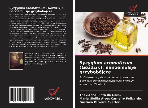 Syzygium aromaticum (Go¿dzik): nanoemulsje grzybobójcze - Thaylanna Pinto de Lima., Maria Giullia Alves Carneiro Felizardo., Gustavo Oliveira Everton.