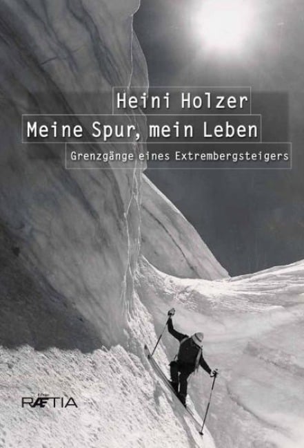 Heini Holzer. Meine Spur, mein Leben - Markus Larcher