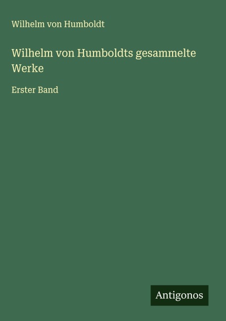 Wilhelm von Humboldts gesammelte Werke - Wilhelm Von Humboldt
