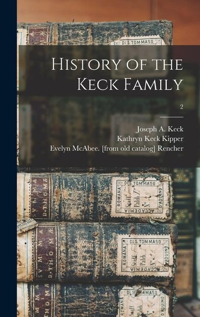 History of the Keck Family; 2 - Kathryn Keck Kipper, Evelyn McAbee Rencher
