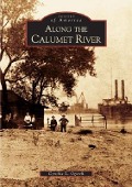 Cover-Bild zum Titel 'Along the Calumet River' von 'Cynthia L. Ogorek'