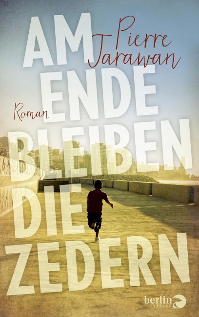 Am Ende bleiben die Zedern - Pierre Jarawan