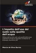 Cover-Bild zum Titel 'L'impatto dell'uso del suolo sulla qualità dell'acqua' von 'Marcia Da Silva Barros'