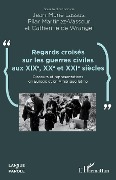 Regards croisés sur les guerres civiles aux XIXe, XXe et XXIe siècles - Lassus, Martinez Vasseur, de Wrangel