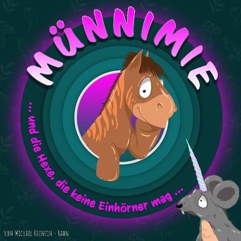 Münnimie und die Hexe, die keine Einhörner mag - Michael Krenzin - Rahn