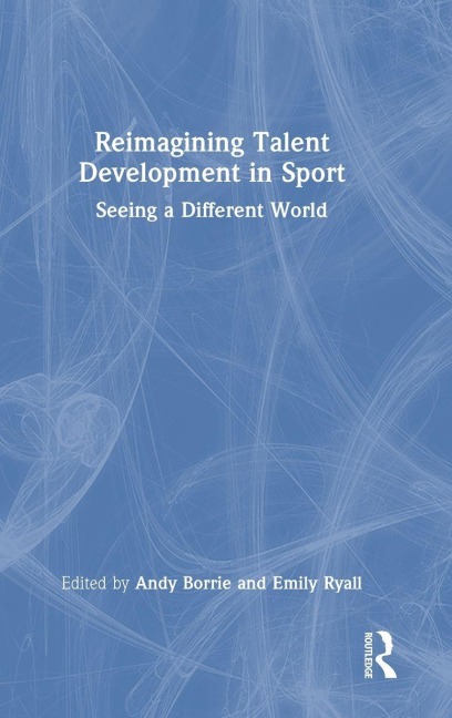 Reimagining Talent Development in Sport - Andy Borrie, Emily Ryall