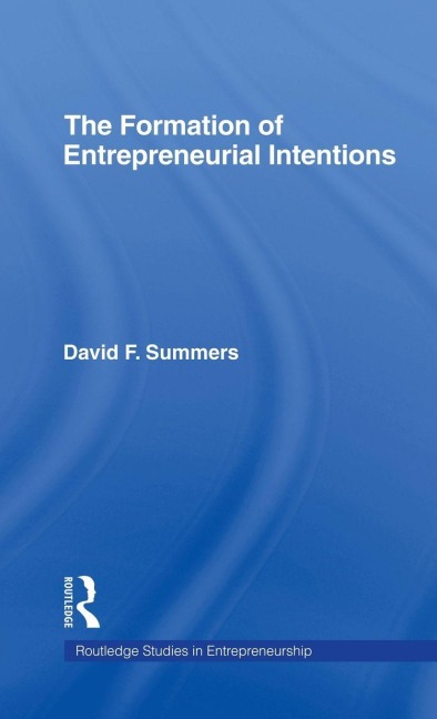 Forming Entrepreneurial Intentions - David F. Summers