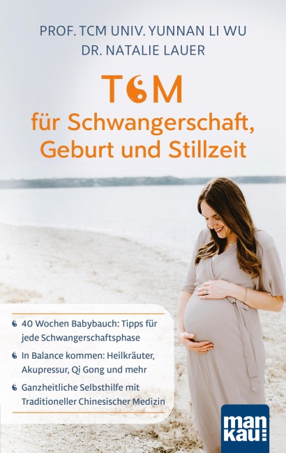 TCM für Schwangerschaft, Geburt und Stillzeit - TCM Univ. Yunnan Li Wu, Natalie Lauer