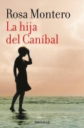 Cover-Bild zum Titel 'La Hija del Canibal / The Cannibal?s Daughter' von 'Rosa Montero'
