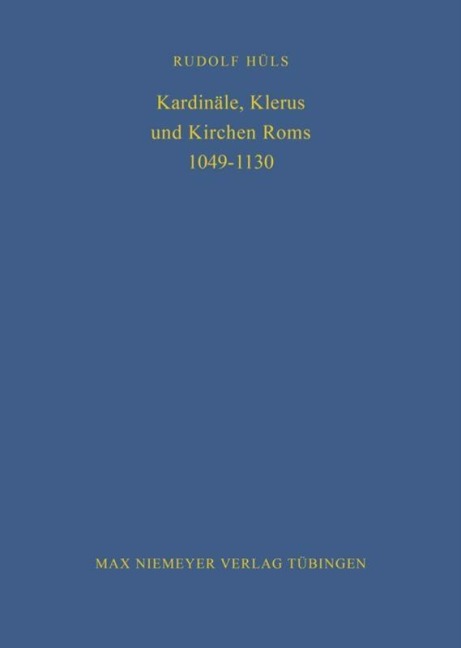 Kardinäle, Klerus und Kirchen Roms 1049-1130 - Rudolf Hüls