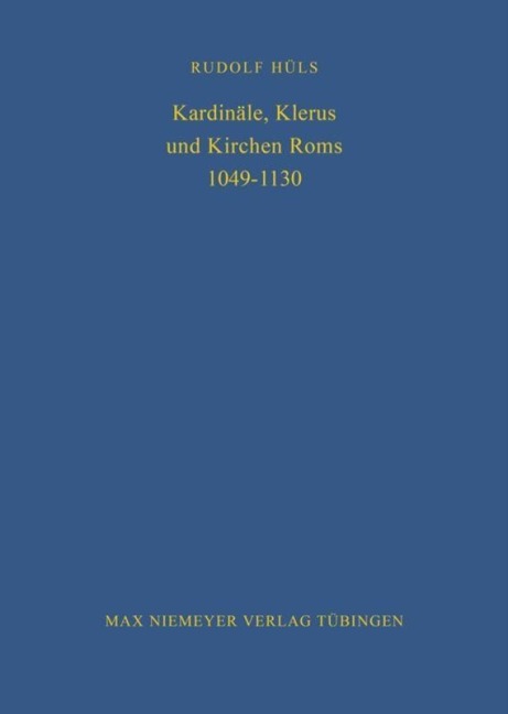Kardinäle, Klerus und Kirchen Roms 1049-1130 - Rudolf Hüls