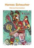 Cover-Bild zum Titel 'Menschtierwelten' von 'Hannes Scheucher'