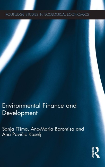 Environmental Finance and Development - Sanja Ti¿ma, Ana Maria Boromisa, Ana Pavi¿i¿ Kaselj