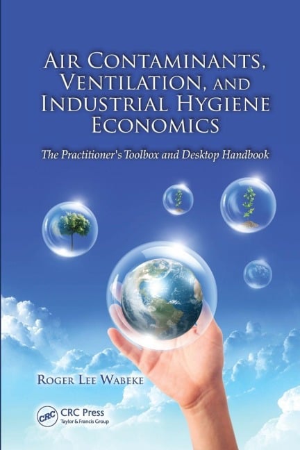 Air Contaminants, Ventilation, and Industrial Hygiene Economics - Roger Lee Wabeke
